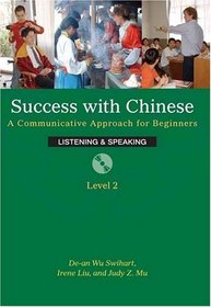 Success With Chinese: A Communicative Approach For Beginners (Level 2, Listening & Speaking)