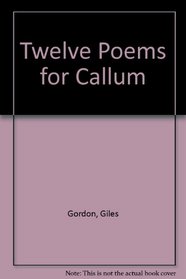 Twelve Poems for Callum