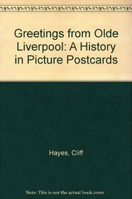 Greetings from Olde Liverpool: A History in Picture Postcards