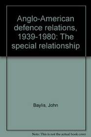 Anglo-American defence relations, 1939-1980: The special relationship