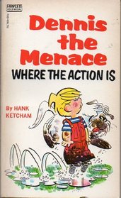 DM WHERE ACTION IS (Dennis the Menace Series)