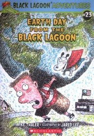 Earth Day From the Black Lagoon (Black Lagoon, Bk 23)