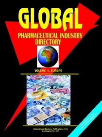 Global Pharmaceutical Industry Directory, Vol. 1 Europe (World Business, Investment and Government Library)