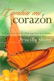 Cambia mi corazon: Encuentros con un Dios que nos transforma (Spanish Edition)