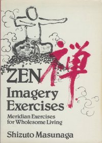 Zen Imagery Exercises: Meridian Exercises for Wholesome Living