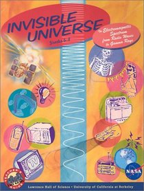 Invisible Universe: The Electromagnetic Spectrum from Radio Waves to Gamma Rays : Grades 6-8 (Gems Guides)