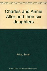 Charles and Annie Aller and their six daughters