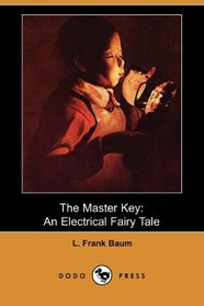 The Master Key: An Electrical Fairy Tale (Dodo Press)