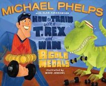 How to Train with a T. Rex and Win 8 Gold Medals