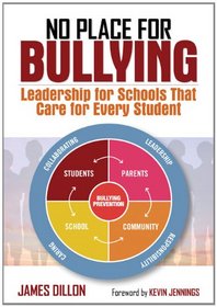 No Place for Bullying: Leadership for Schools That Care for Every Student