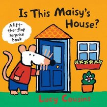 Is This Maisy's House? (Maisy Lift the Flap)