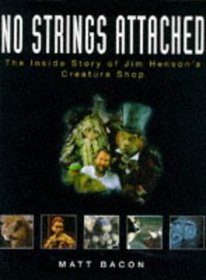 No Strings Attached: The Inside Story of Jim Henson's 