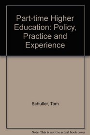 Part-Time Higher Education: Policy, Practice and Experience (Higher Education Policy , No 47)