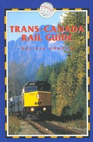 Trans-Canada Rail Guide, 3rd: Includes City Guides to Halifax, Quebec City, Montreal, Toronto, Winnipeg, Edmonton, Calgary  Vancouver