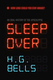 Sleep Over: An Oral History of the Apocalypse