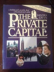 The Private Capital: Ambition and Love in the Age of Macdonald and Laurier