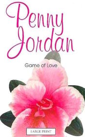 Game Of Love (Mills & Boon Largeprint Penny Jordan)