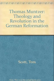 Thomas Muntzer: Theology and Revolution in the German Reformation