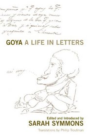 Goya: A Life in Letters