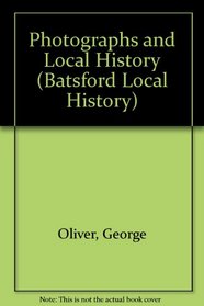 Photographs and Local History (Batsford Local History)