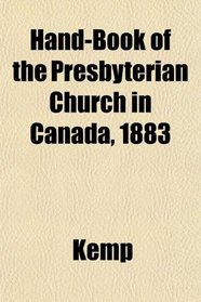 Hand-Book of the Presbyterian Church in Canada, 1883