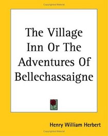 The Village Inn Or The Adventures Of Bellechassaigne