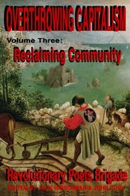 Overthrowing Capitalism, Volume 3: Reclaiming Community: An Anthology of Transformational Poets