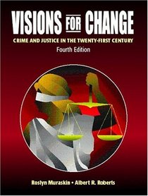 Visions for Change : Crime and Justice in the Twenty-First Century (4th Edition)