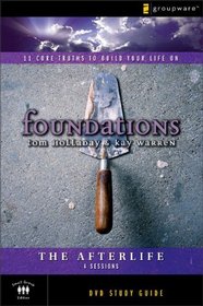 The Afterlife Study Guide: 11 Core Truths to Build Your Life On (Foundations)