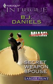 Secret Weapon Spouse (Miami Confidential, Bk 1) (Harlequin Intrigue, No 915) (Larger Print)