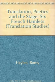 Translation, Poetics, and the Stage: Six French Hamlets (Translation Studies)