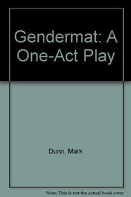 Gendermat: A One-Act Play