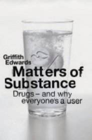 Matters of Substance: Drugs - And Why Everyone's a User (Allen Lane Science)