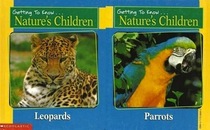 Leopards: And, Parrots / Merebeth Switzer (Getting to know...nature's children)