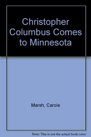 Christopher Columbus Comes to Minnesota! (Carole Marsh Minnesota Books)