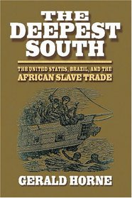 The Deepest South: The United States, Brazil, and the African Slave Trade