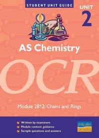AS Chemistry OCR: Chains and Rings: Unit 2 module 2812 (Student Unit Guides)