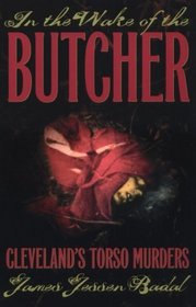 In the Wake of the Butcher : Cleveland's Torso Murders (Ohio)