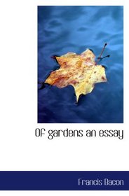 Of gardens an essay