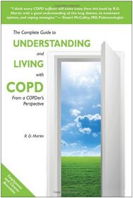 The Complete Guide to Understanding and Living with COPD: From A COPDer's Perspective