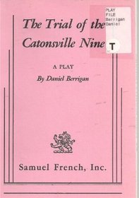 The Trial of the Catonsville Nine A Play