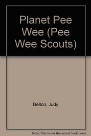 Planet Pee Wee (Pee Wee Scouts, No 34)