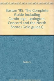 Boston '95: The Complete Guide Including Cambridge, Lexington, Concord and the North Shore (Gold guides)