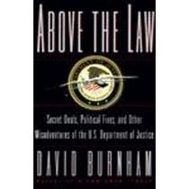 Above the Law : Secret Deals, Political Fixes, and Other Misadventures of the U.S. Department of Justice