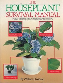 The Houseplant Survival Manual: How to Keep Your Houseplants Healthy (A QED Book)
