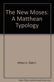 The New Moses: A Matthean Typology