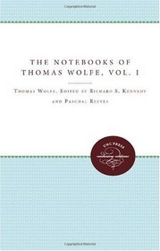 The Notebooks of Thomas Wolfe, Volume I
