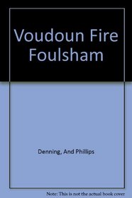 Voudoun Fire: The Living Reality of the Mystical Religions