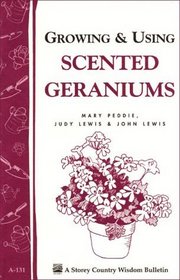 Growing  Using Scented Geraniums (Storey Country Wisdom Bulletin A-131)
