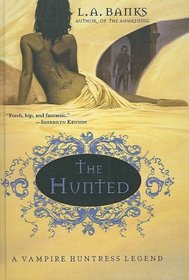 The Hunted: A Vampire Huntress Legend